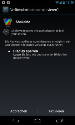 Jede App muss bei der Installation nach den Rechten des Geräteadmins fragen und Sie müssen diese gutheißen.