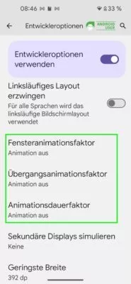 Die Animation in den Menüpunkten Fensteranimationsfaktor, Übergangsanimationsfaktor und Animationsdauerfaktor kannst du in den Entwickleroptionen deaktivieren.