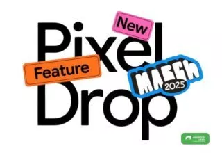 Pixel Drop März 2025 – Update für die Pixel Phones